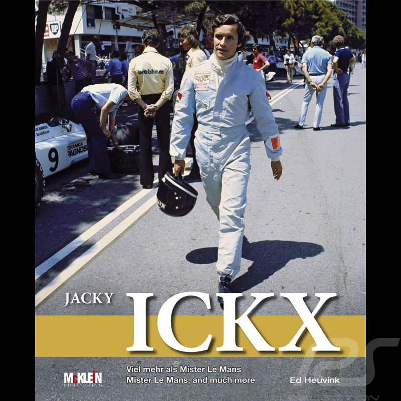 Livre Jacky Ickx - Monsieur Le Mans, et bien plus - Ed Heuvink