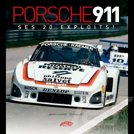 Livre book buch Porsche 911 ses 20 exploits - Jean-Marc Chaillet 978-2-910434-52-6