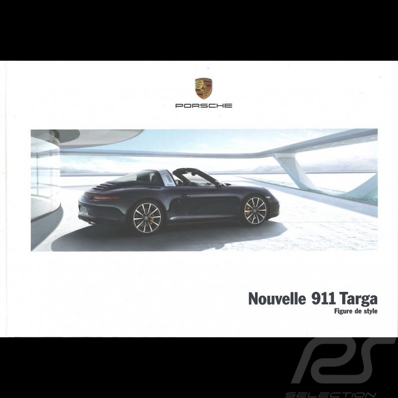 Brochure Porsche Nouvelle 911 Targa type 991 phase 1 Figure de style 10/2013 in french WSLC1501000330