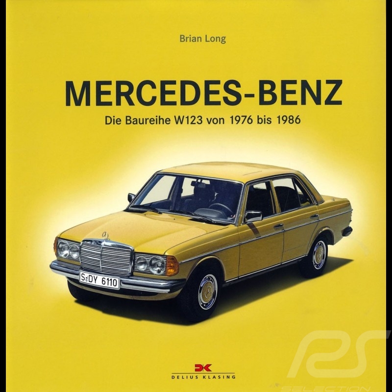 Buch Mercedes Benz Die Baureihe W123 von 1976 bis 1986 - Brian Long