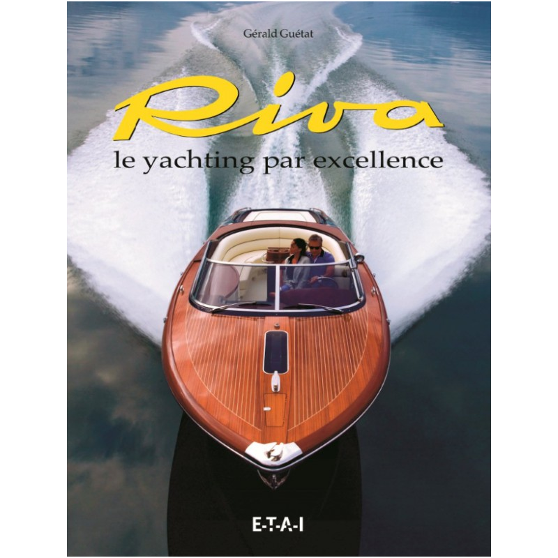Editions Riva Book Riva - Le Yachting par excellence