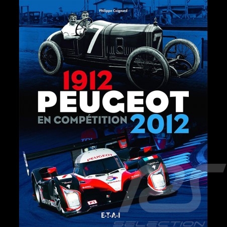 Book Peugeot en compétition 1912 - 2012 - Philippe Coignard