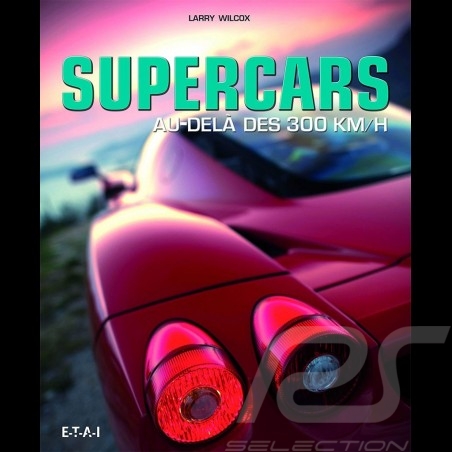 Livre Book buch Supercars Au-delà des 300 km/h - Larry Wilcox & Arnaud Taquet