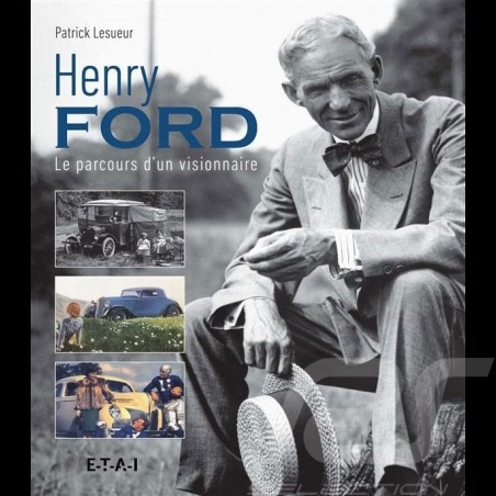 Livre Book Buch Henry Ford Le Parcours d'un visionnaire - Patrick Lesueur