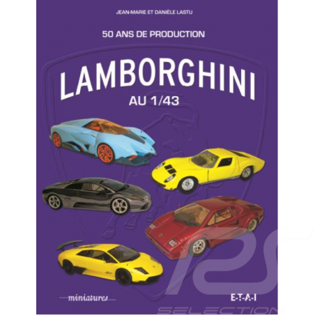 Livre Lamborghini au 1/43 - 50 ans de Production Jean-Marie et Danièle Lastu