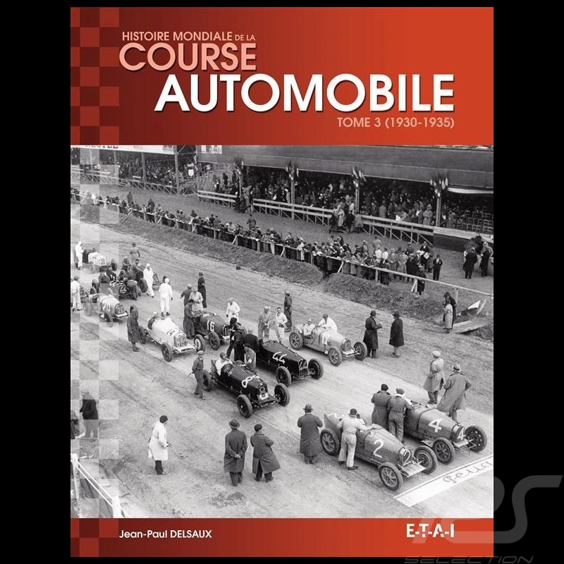 Livre Book Buch Histoire mondiale de la course automobile Tome 3 (1930-1935) - Jean-Paul Delsaux