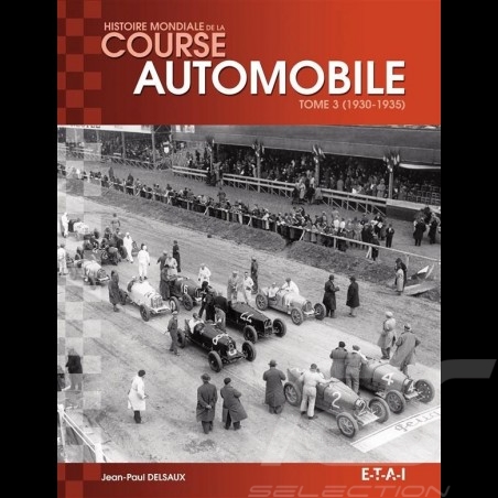 Livre Book Buch Histoire mondiale de la course automobile Tome 3 (1930-1935) - Jean-Paul Delsaux