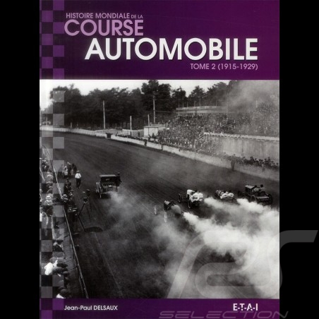 Livre Book Buch Histoire mondiale de la course automobile Tome 2 (1915-1929) - Jean-Paul Delsaux