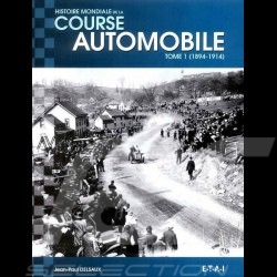 Livre Book Buch Histoire mondiale de la course automobile Tome 1 (1894-1914) - Jean-Paul Delsaux