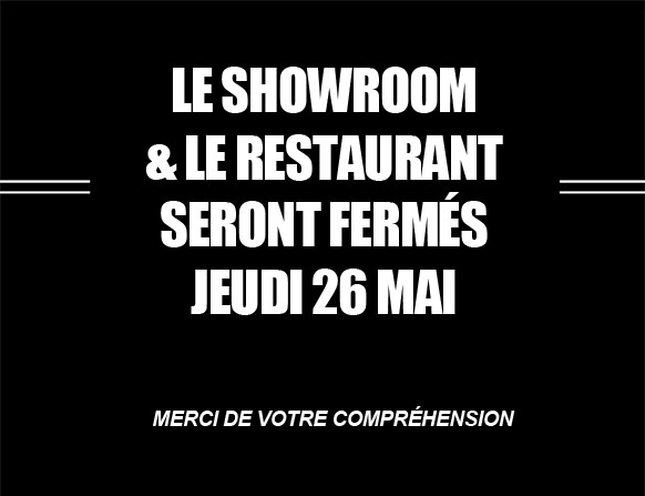 Showroom et restaurant fermés Jeudi